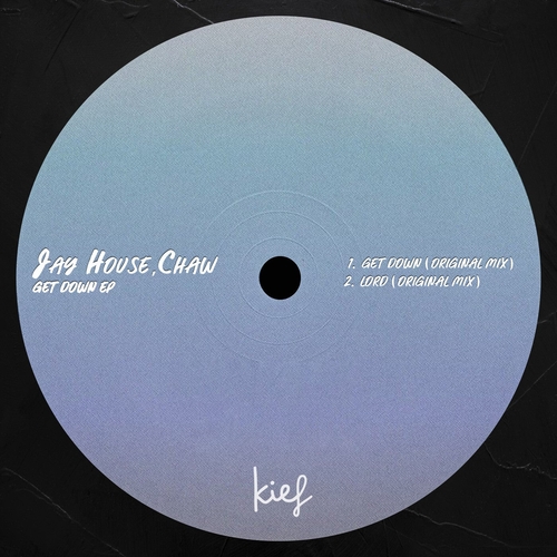 Jay House, Chaw - Get Down EP [KIF095]